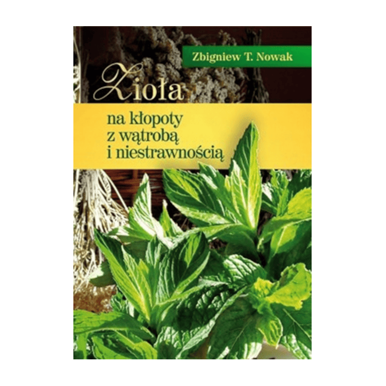 Ziola-na-klopoty-z-watroba-i-niestrawnoscia-Zbigniew-T-Nowak Zioła na kłopoty z wątrobą i niestrawnością Zbigniew T. Nowak - obrazek 1