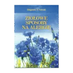 Ziołowe sposoby na alergię Zbigniew T. Nowak